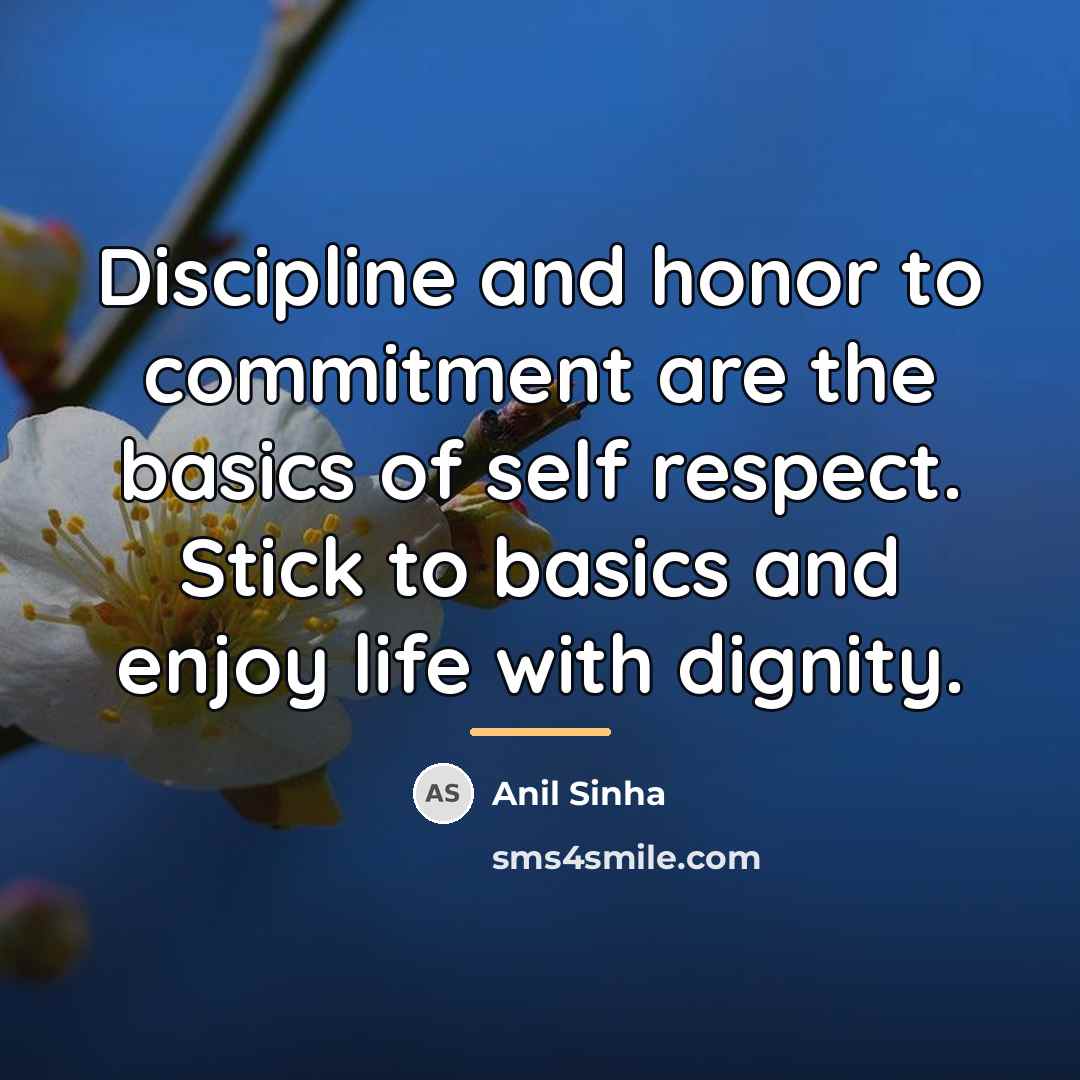 “Discipline and honor to commitment are the basics of self…” quote by Anil Sinha
