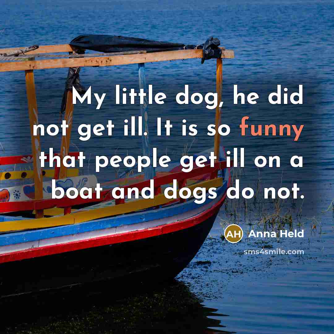 “My little dog, he did not get ill. It is…” quote by Anna Held