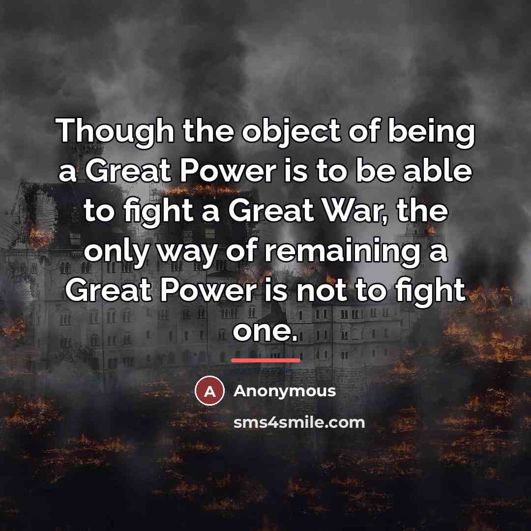 “Though the object of being a Great Power is to…” quote by Anonymous