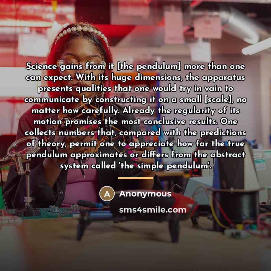 “Science gains from it [the pendulum] more than one can…” quote by Anonymous