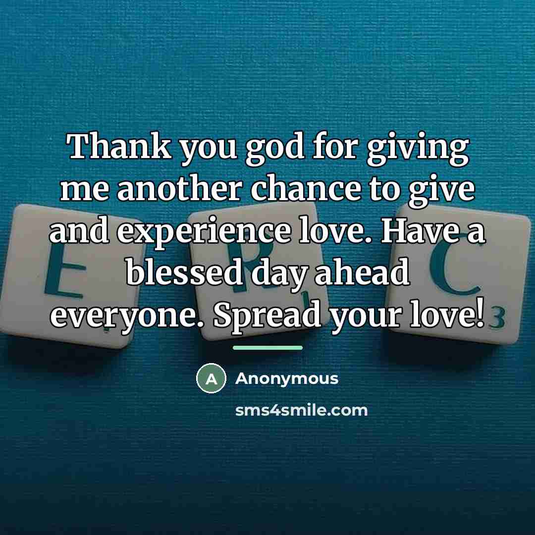 “Thank you god for giving me another chance to give…” quote by Anonymous