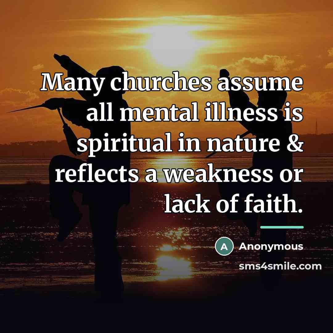 “Many churches assume all mental illness is spiritual in nature…” quote by Anonymous