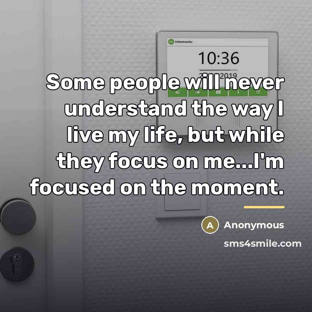 “Some people will never understand the way I live my…” quote by Anonymous