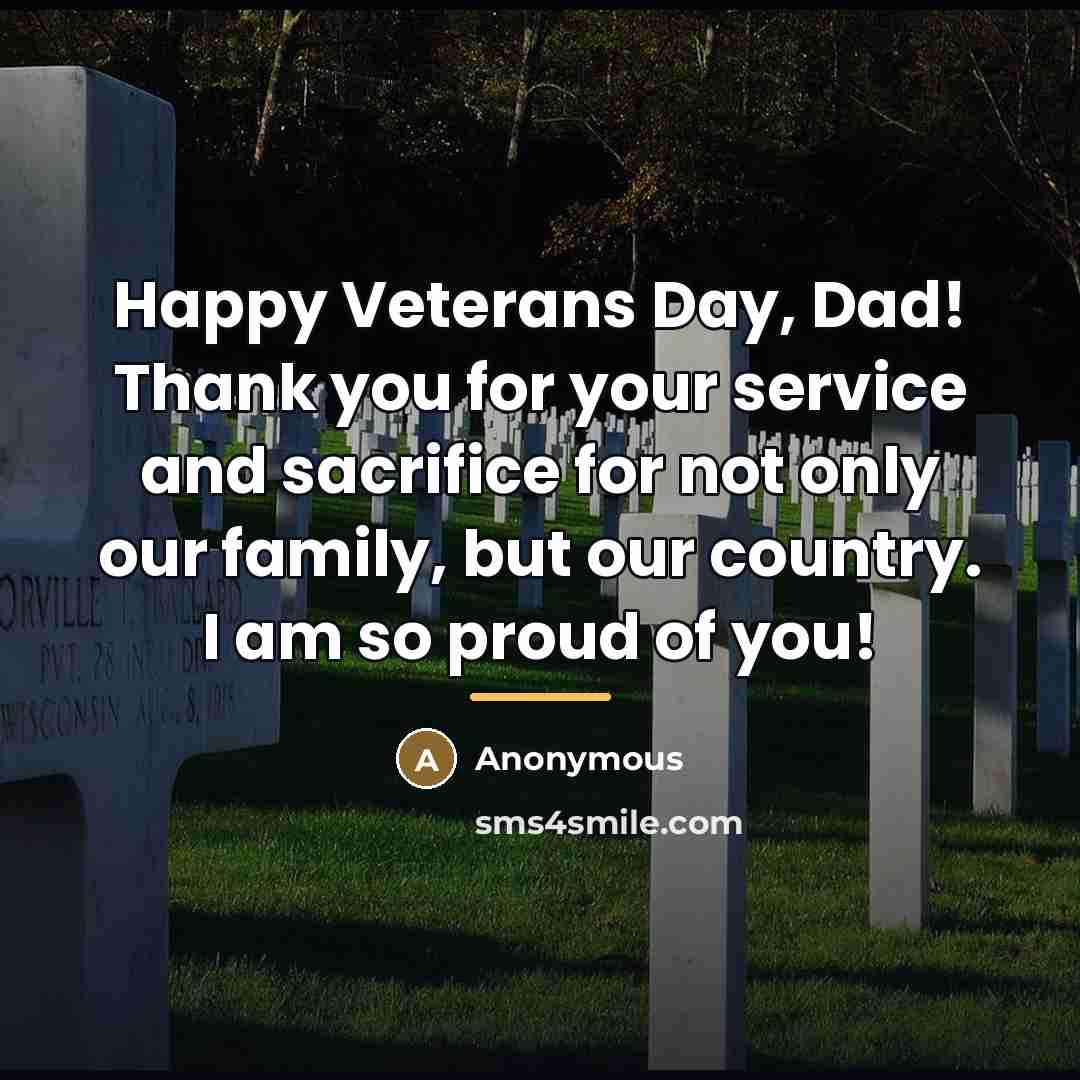 “Happy Veterans Day, Dad! Thank you for your service and…” quote by Anonymous