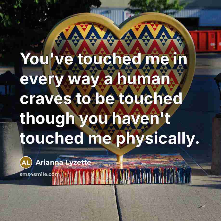“You've touched me in every way a human craves to…” quote by Arianna Lyzette