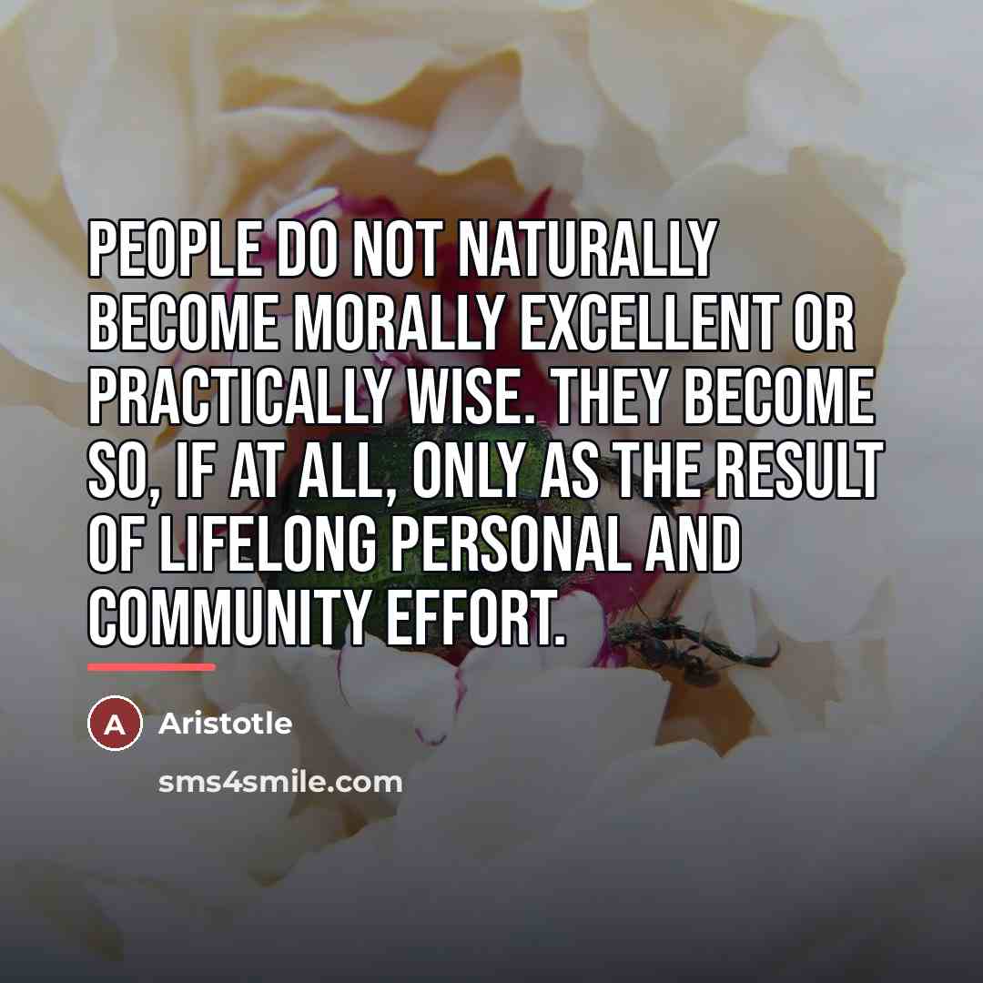 “People do not naturally become morally excellent or practically wise.…” quote by Aristotle