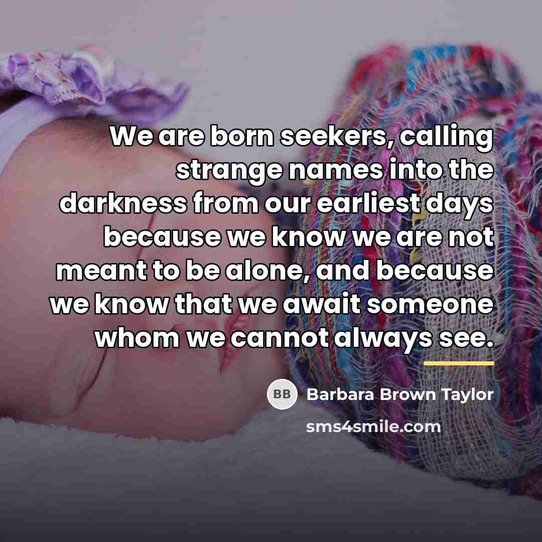“We are born seekers, calling strange names into the darkness…” quote by Barbara Brown Taylor