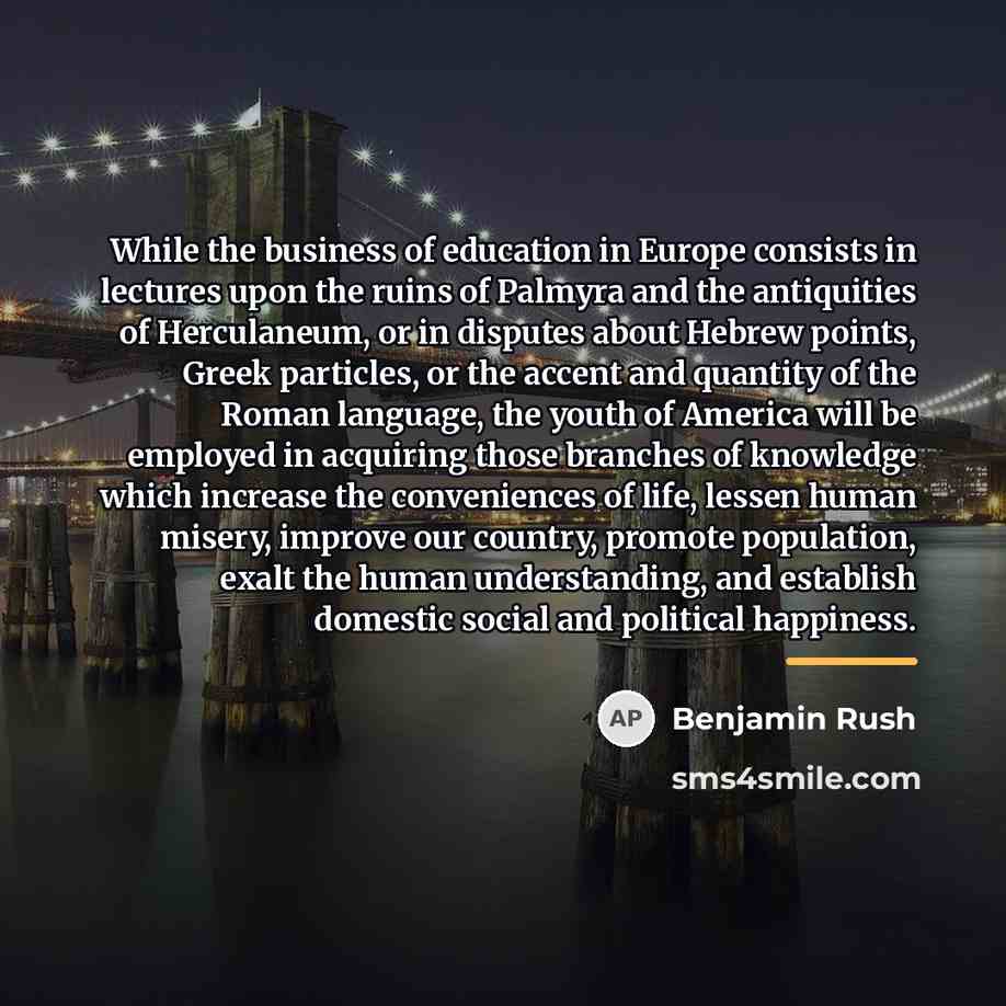 “While the business of education in Europe consists in lectures…” quote by Benjamin Rush