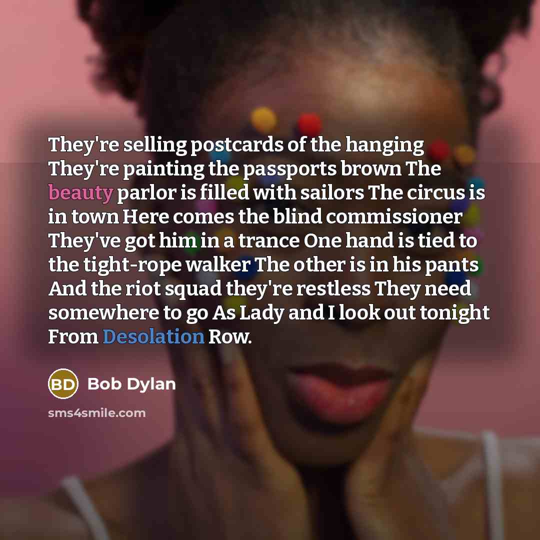 “They're selling postcards of the hanging They're painting the passports…” quote by Bob Dylan
