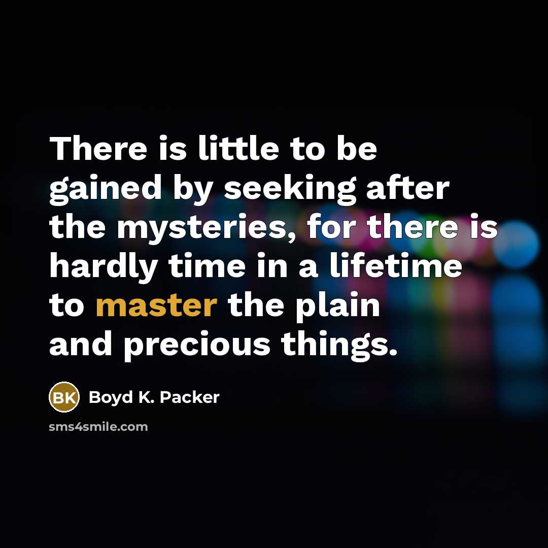 “There is little to be gained by seeking after the…” quote by Boyd K. Packer