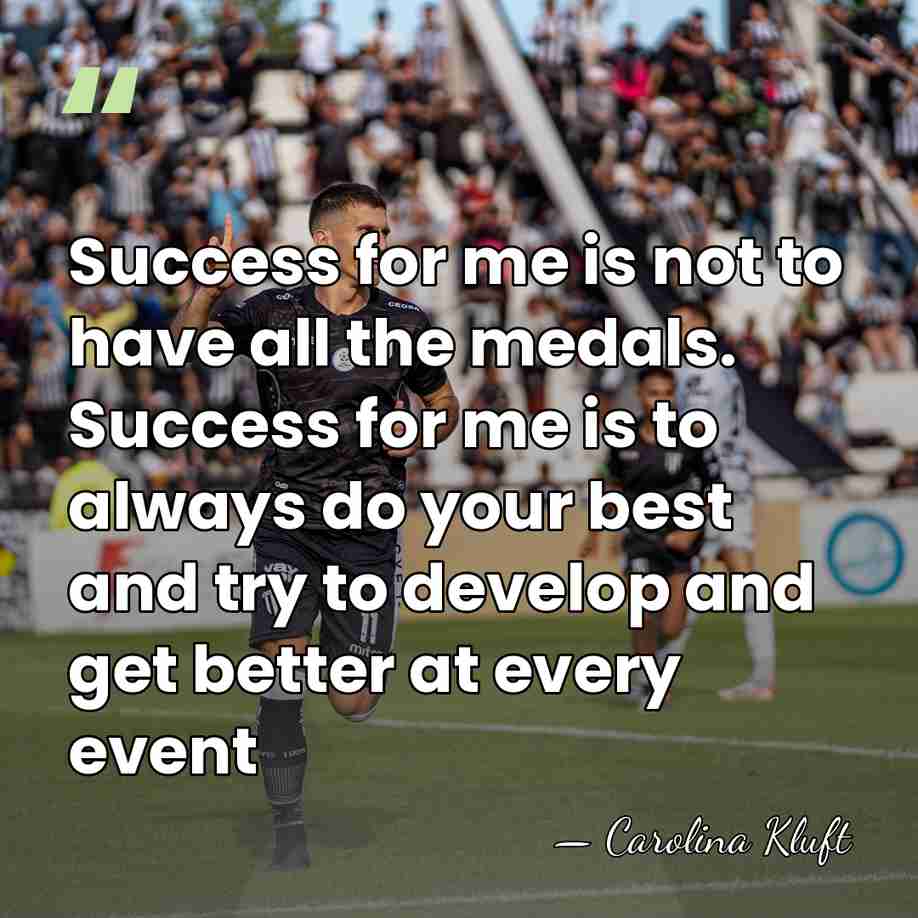 Success for me is not to have all the medals. Success for&hellip; - Carolina Kluft