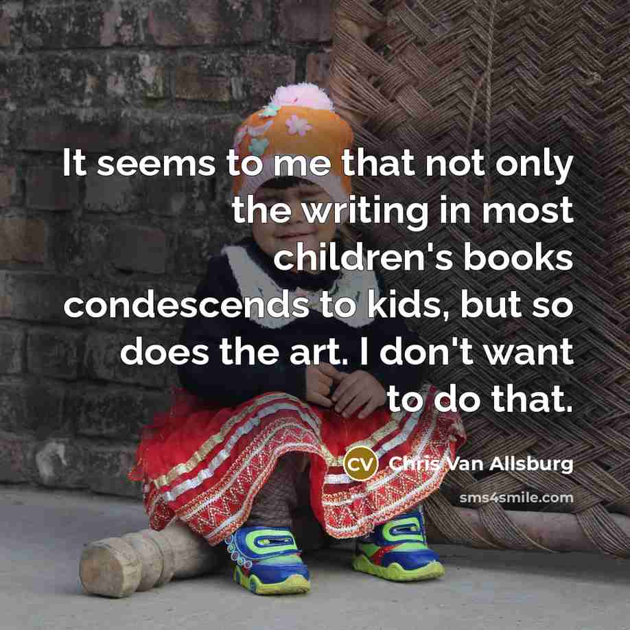 “It seems to me that not only the writing in…” quote by Chris Van Allsburg