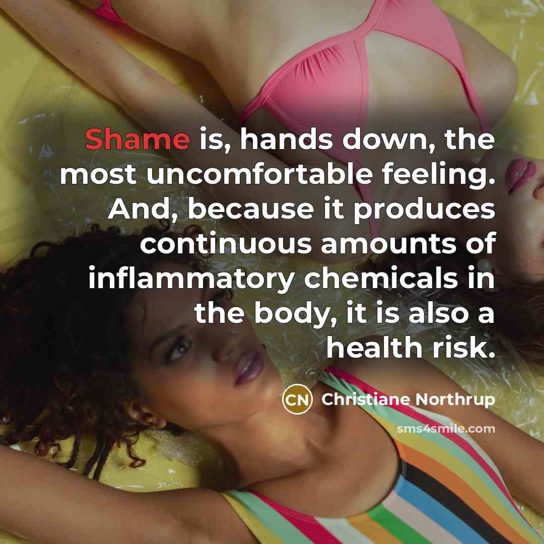 “Shame is, hands down, the most uncomfortable feeling. And, because…” quote by Christiane Northrup