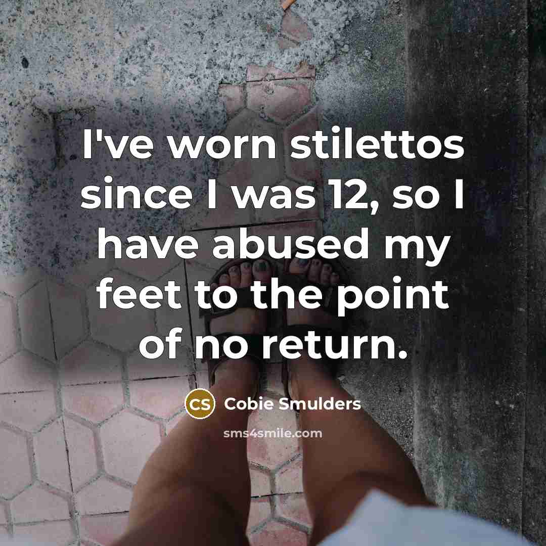 “I've worn stilettos since I was 12, so I have…” quote by Cobie Smulders
