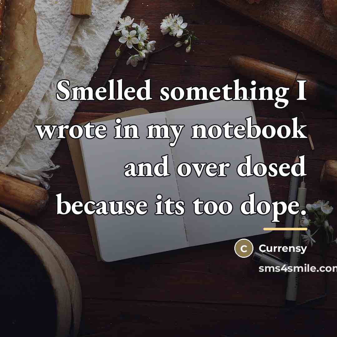 “Smelled something I wrote in my notebook and over dosed…” quote by Currensy