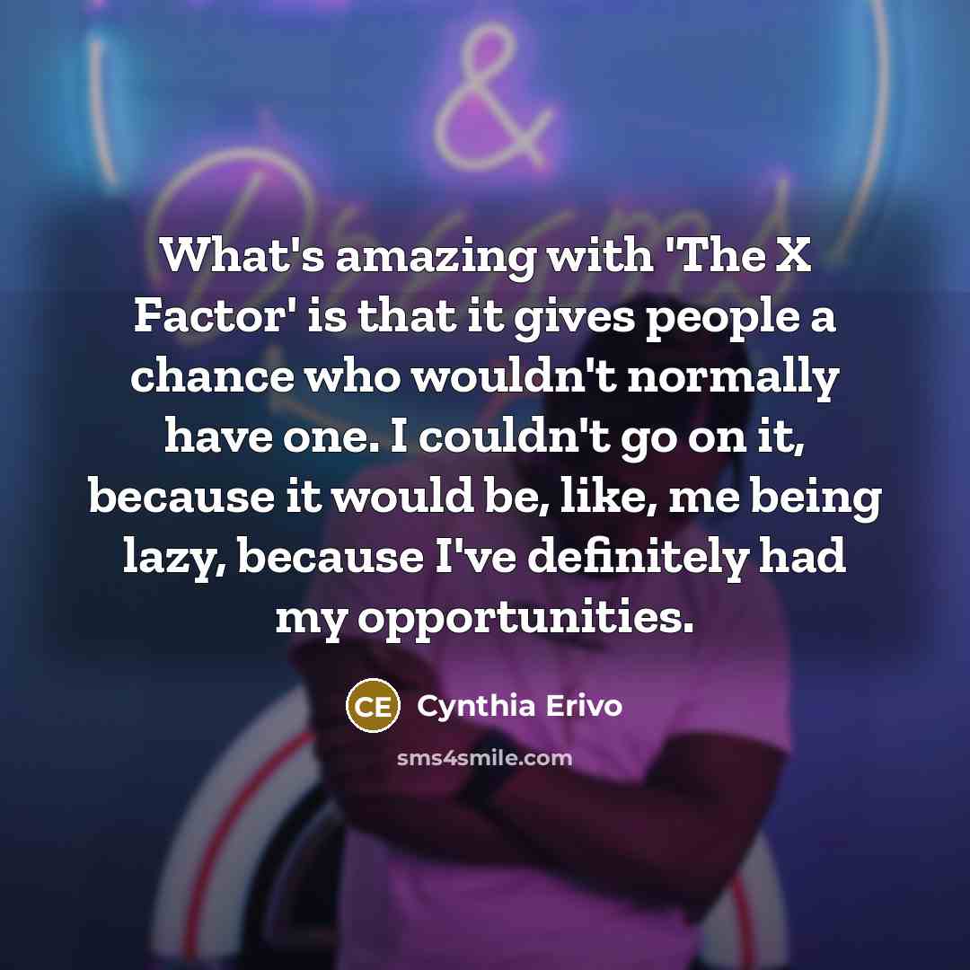 “What's amazing with 'The X Factor' is that it gives…” quote by Cynthia Erivo