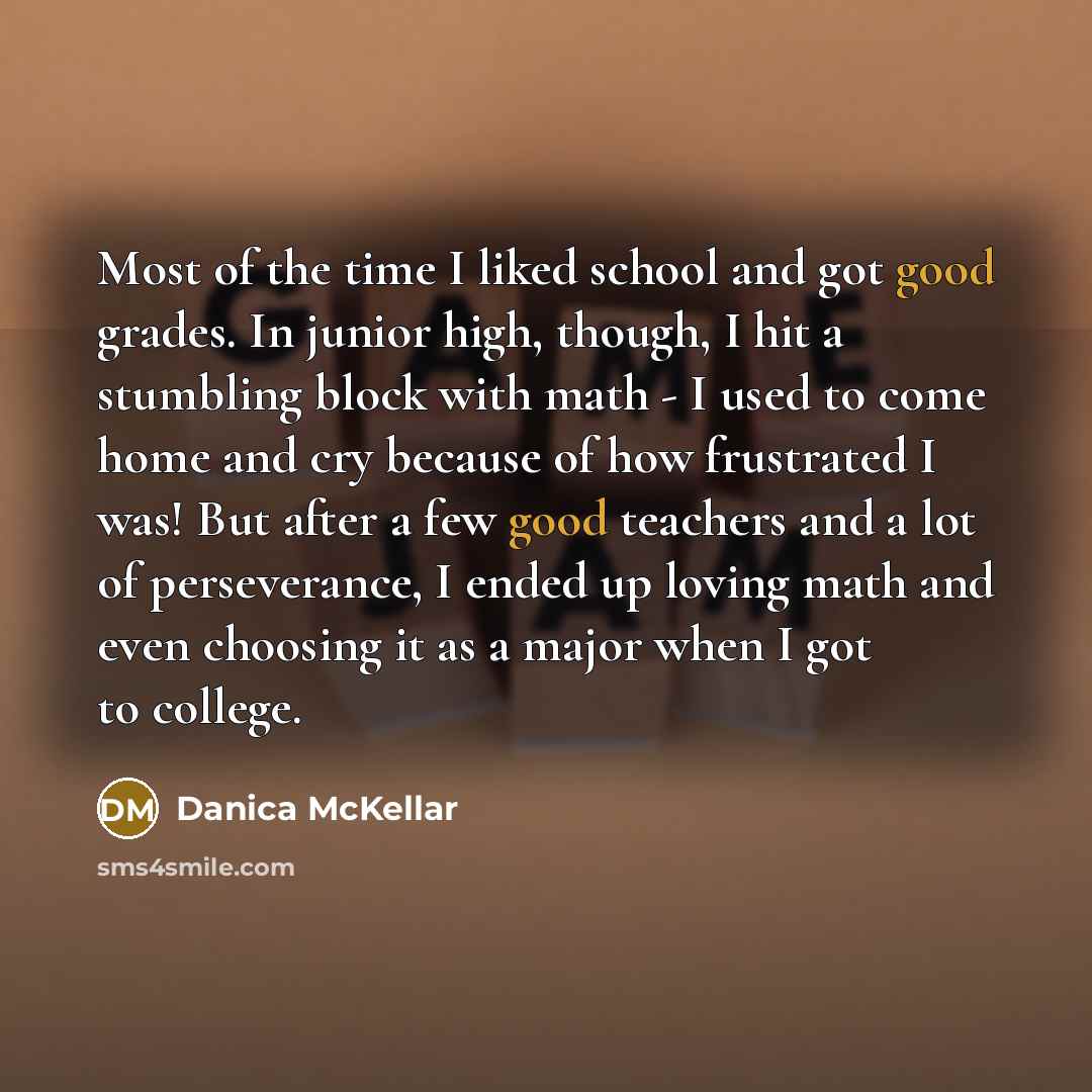 “Most of the time I liked school and got good…” quote by Danica McKellar