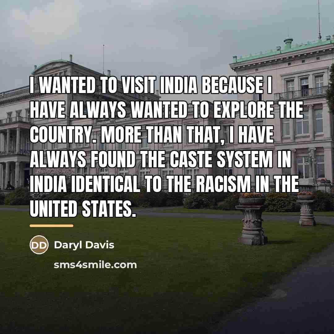 “I wanted to visit India because I have always wanted…” quote by Daryl Davis