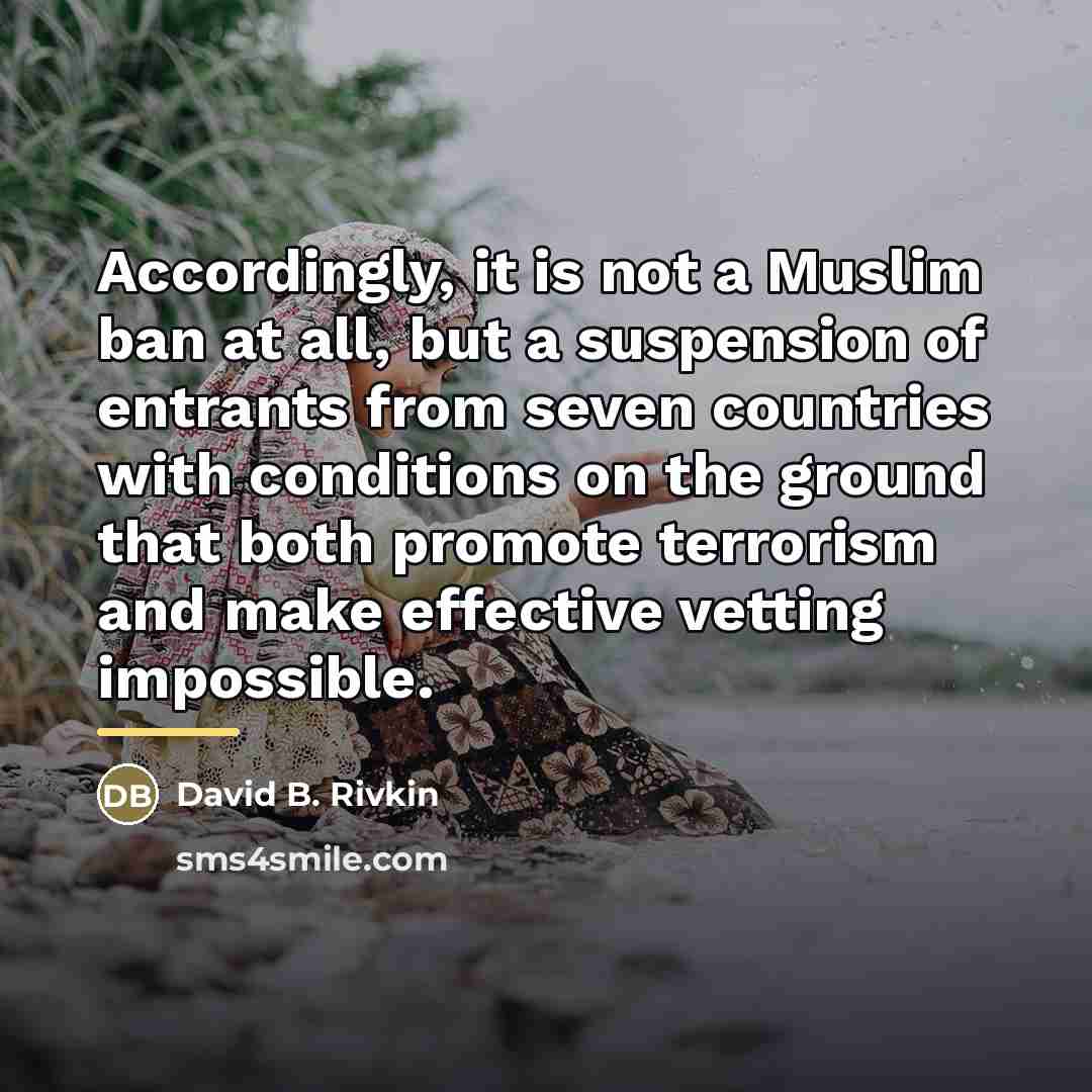 “Accordingly, it is not a Muslim ban at all, but…” quote by David B. Rivkin