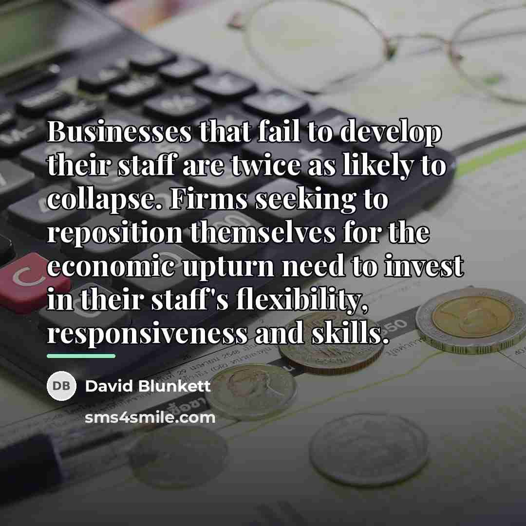 “Businesses that fail to develop their staff are twice as…” quote by David Blunkett