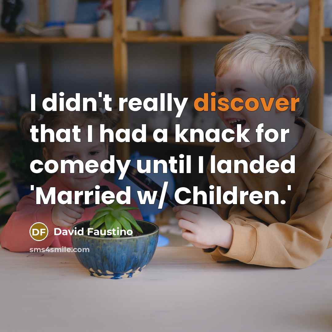 “I didn't really discover that I had a knack for…” quote by David Faustino