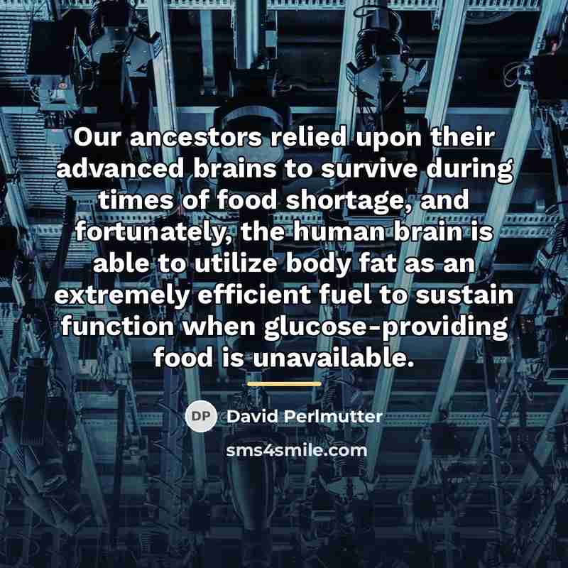 “Our ancestors relied upon their advanced brains to survive during…” quote by David Perlmutter