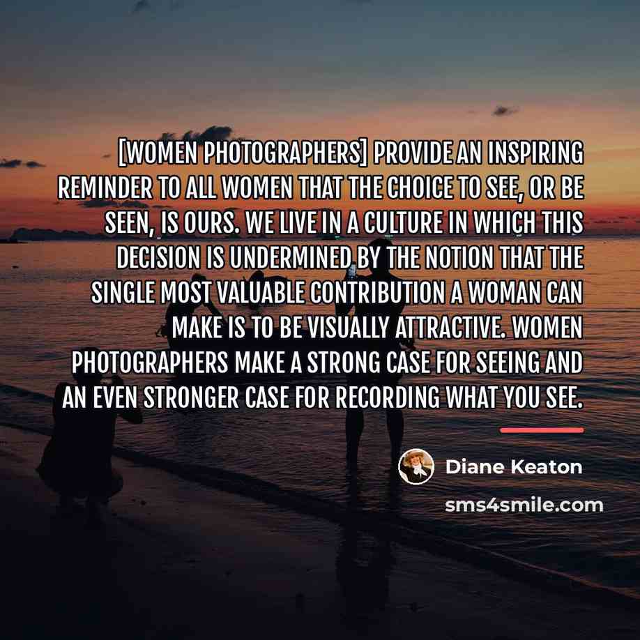 “[Women photographers] provide an inspiring reminder to all women that…” quote by Diane Keaton