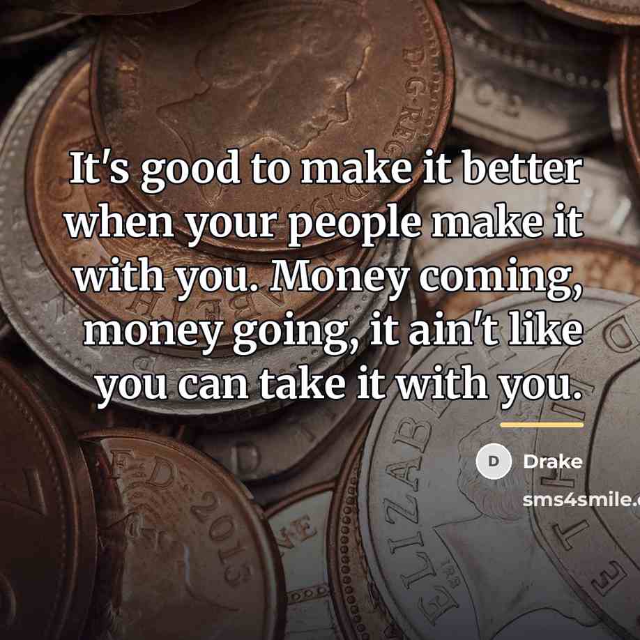 “It's good to make it better when your people make…” quote by Drake