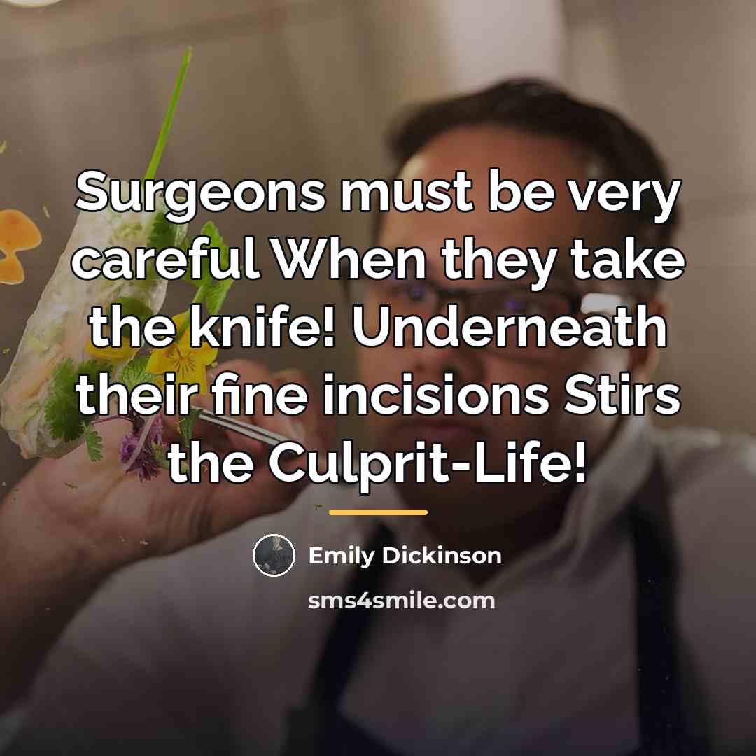 “Surgeons must be very careful When they take the knife!…” quote by Emily Dickinson