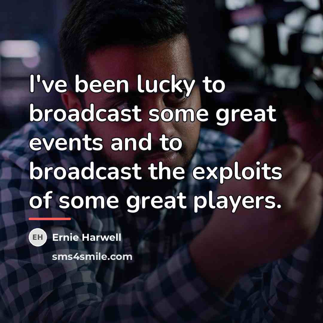 “I've been lucky to broadcast some great events and to…” quote by Ernie Harwell