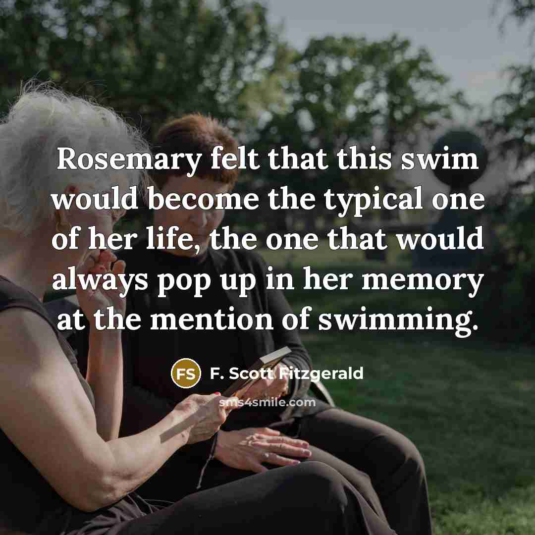“Rosemary felt that this swim would become the typical one…” quote by F. Scott Fitzgerald