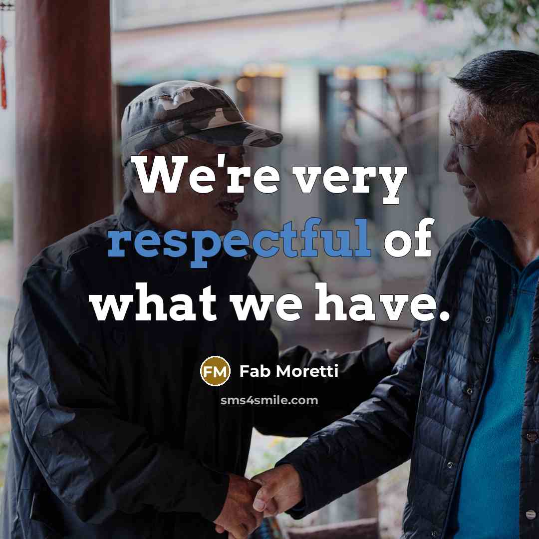 “We're very respectful of what we have.…” quote by Fab Moretti