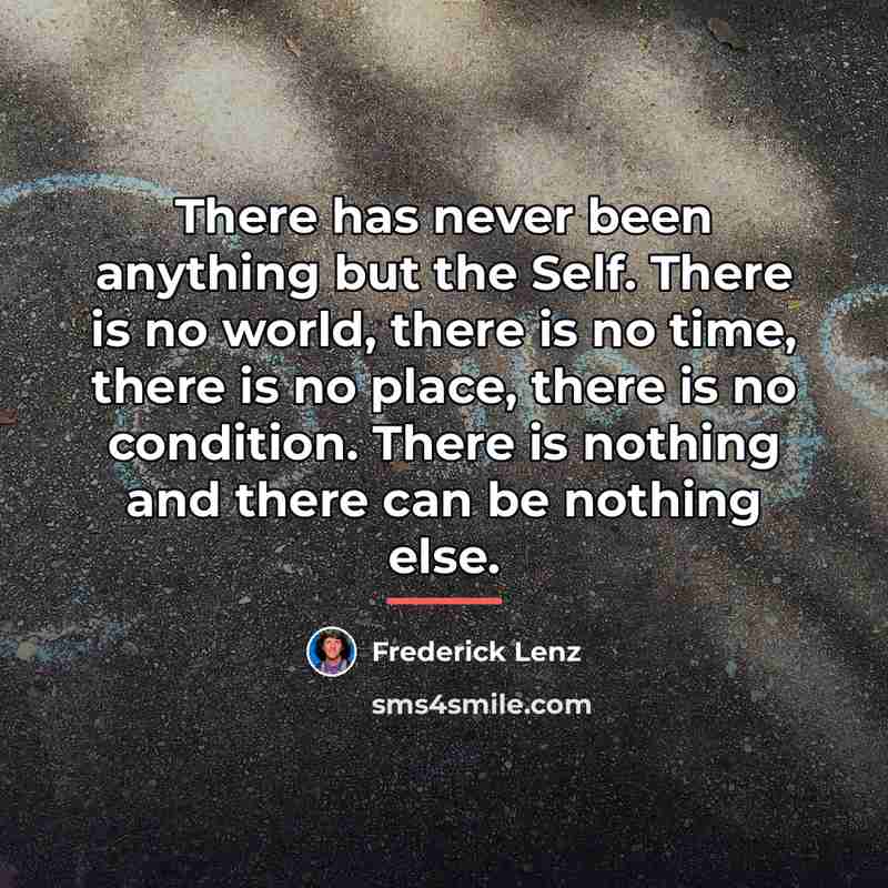 “There has never been anything but the Self. There is…” quote by Frederick Lenz