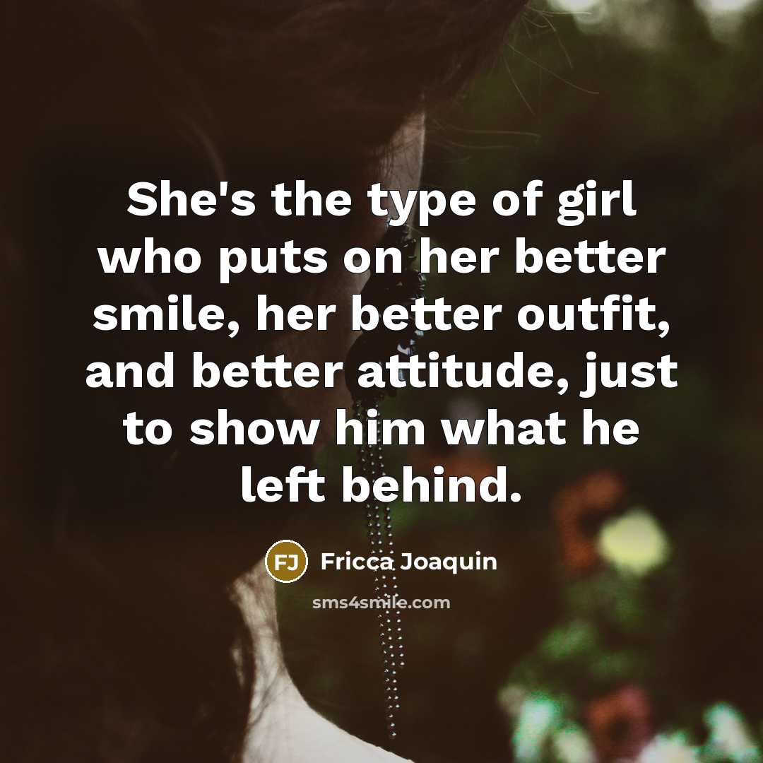 “She's the type of girl who puts on her better…” quote by Fricca Joaquin