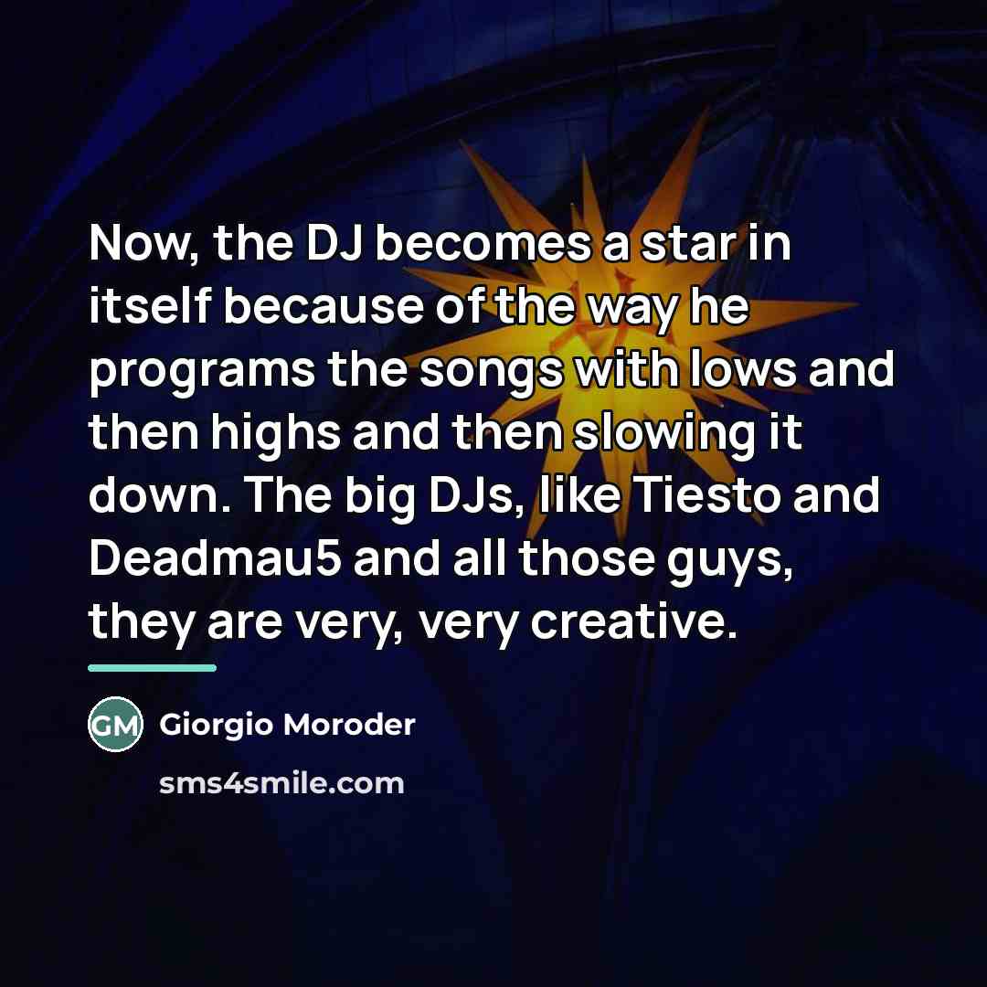 “Now, the DJ becomes a star in itself because of…” quote by Giorgio Moroder