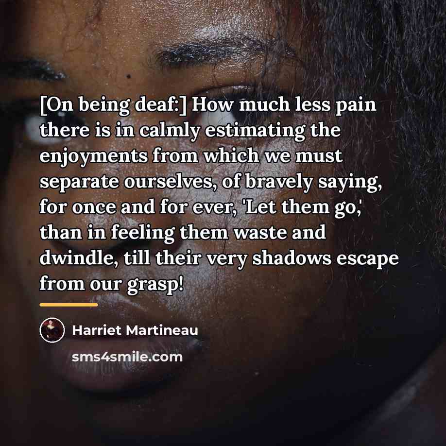 “[On being deaf:] How much less pain there is in…” quote by Harriet Martineau