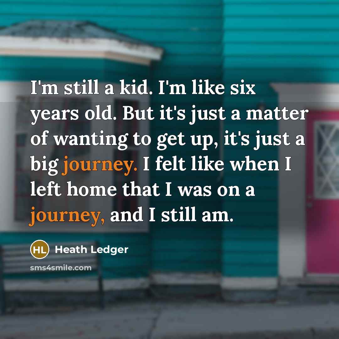 “I'm still a kid. I'm like six years old. But…” quote by Heath Ledger