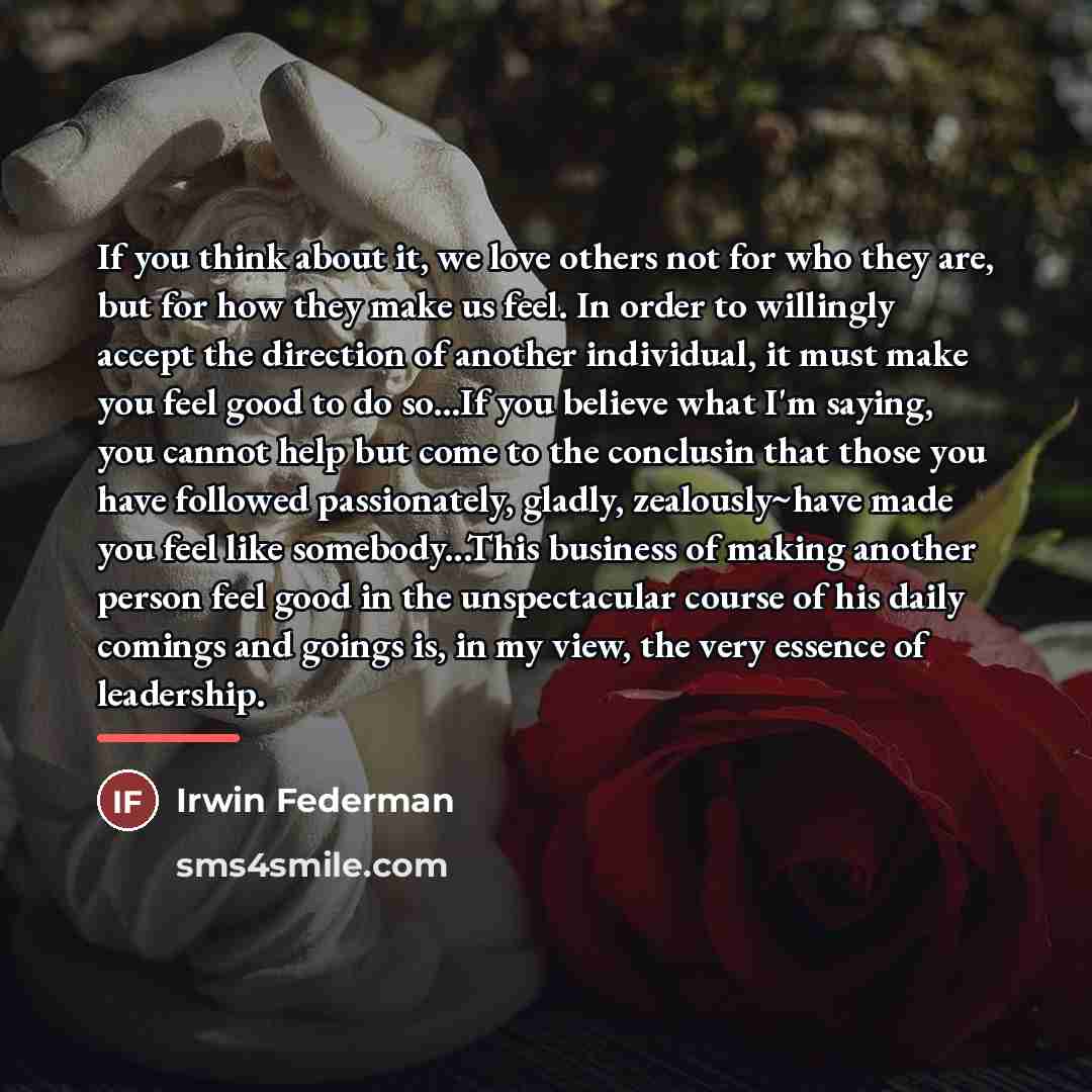 “If you think about it, we love others not for…” quote by Irwin Federman