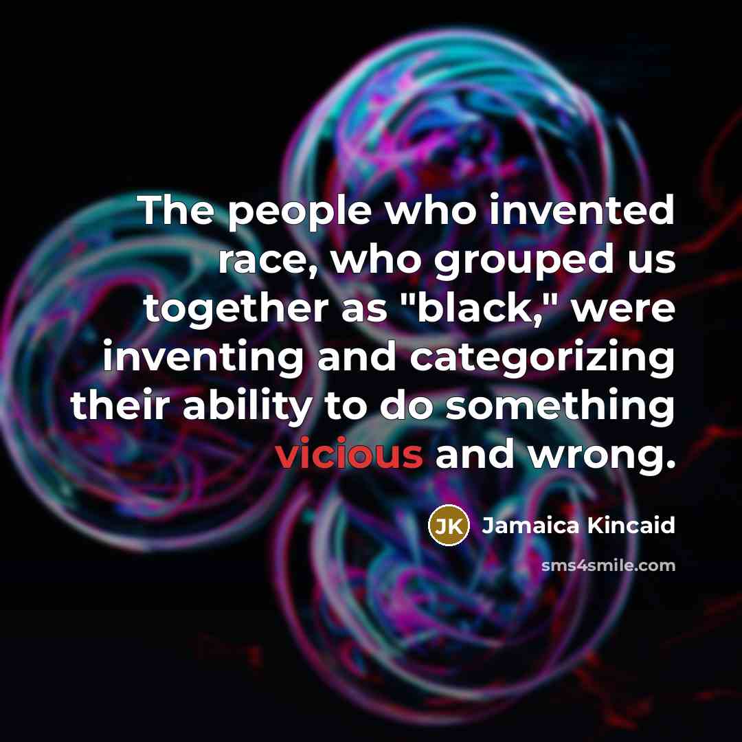 “The people who invented race, who grouped us together as…” quote by Jamaica Kincaid