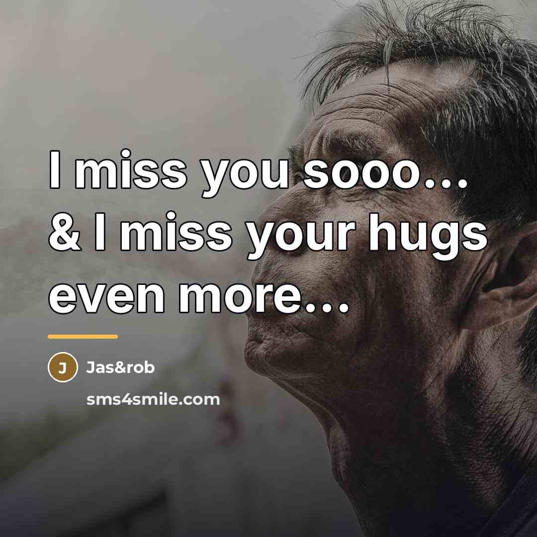 “I miss you sooo... & I miss your hugs even…” quote by Jas&rob