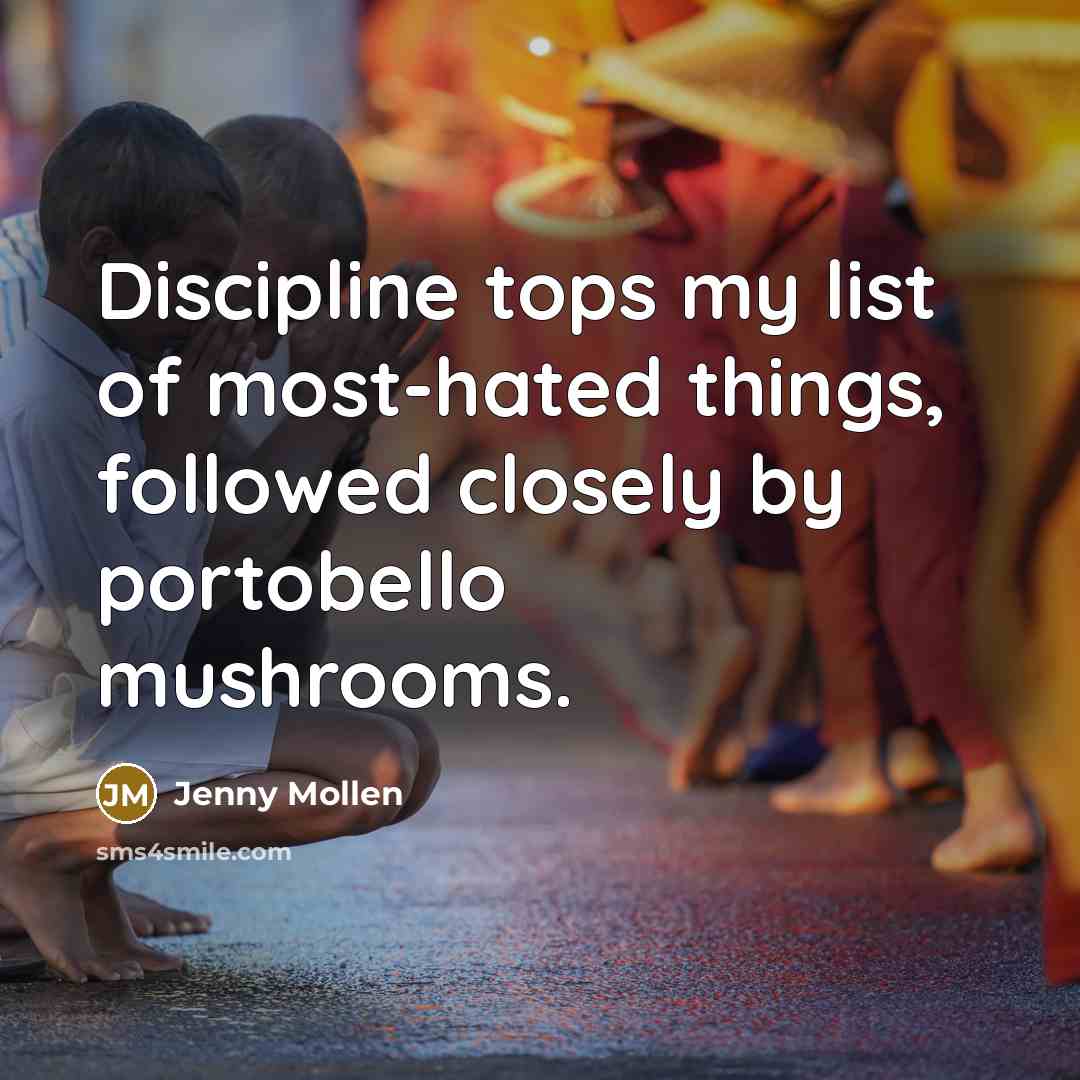 “Discipline tops my list of most-hated things, followed closely by…” quote by Jenny Mollen