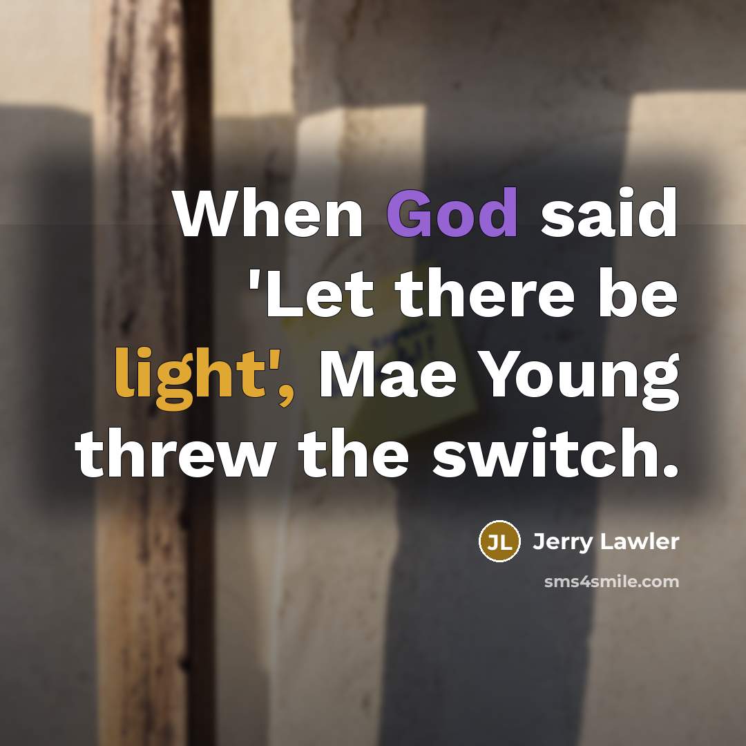 “When God said 'Let there be light', Mae Young threw…” quote by Jerry Lawler