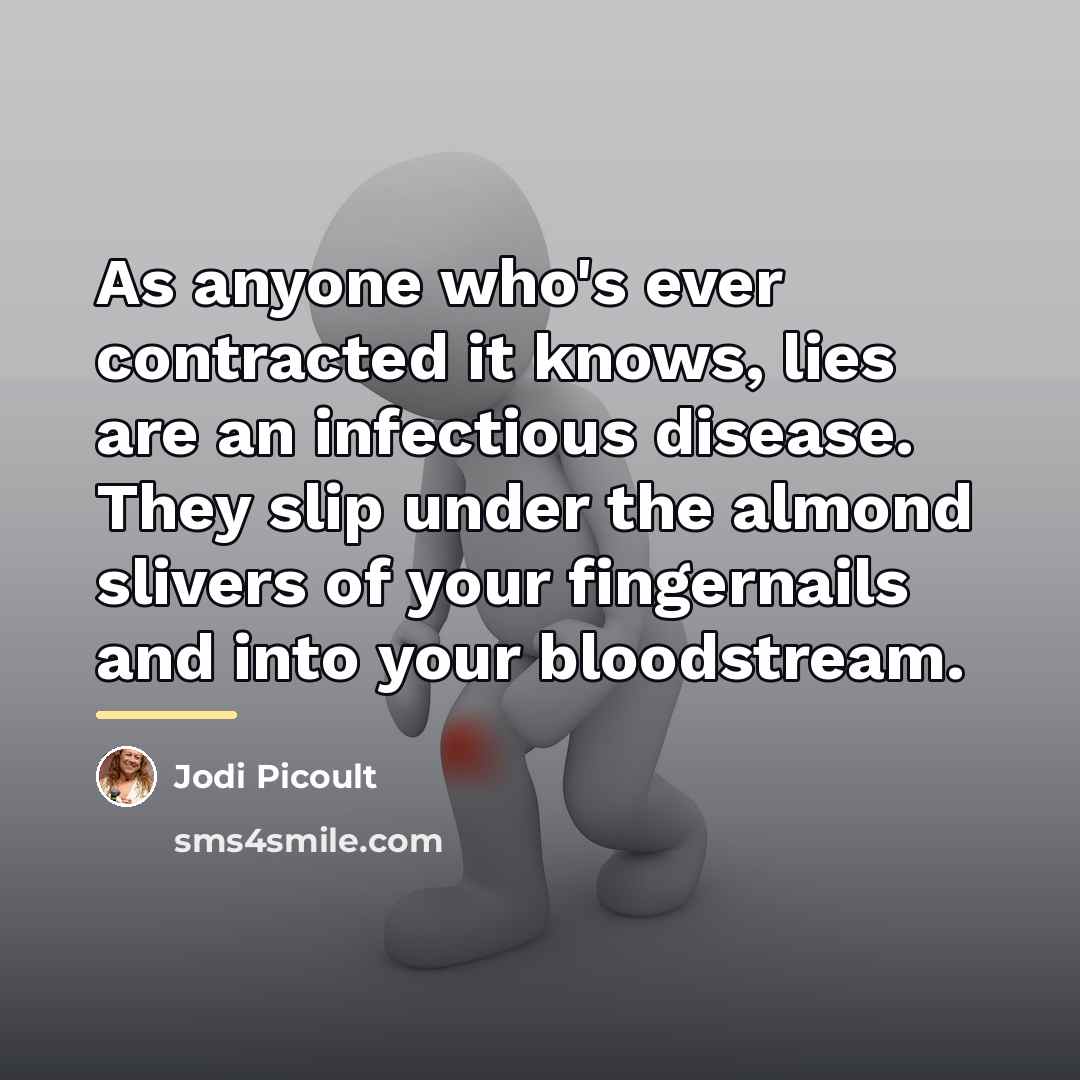 “As anyone who's ever contracted it knows, lies are an…” quote by Jodi Picoult