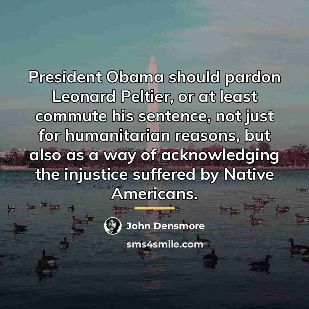 “President Obama should pardon Leonard Peltier, or at least commute…” quote by John Densmore