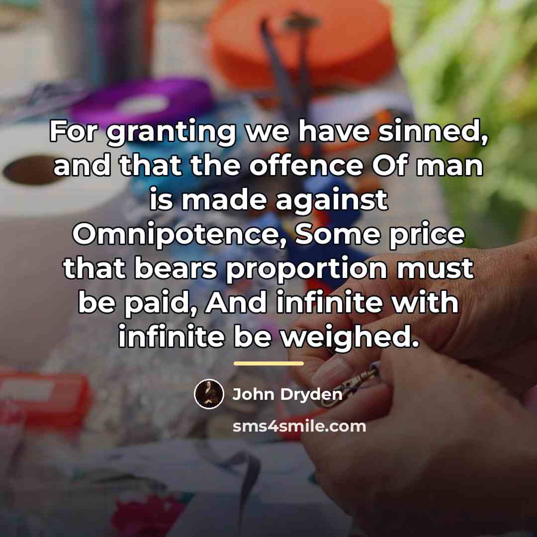 “For granting we have sinned, and that the offence Of…” quote by John Dryden