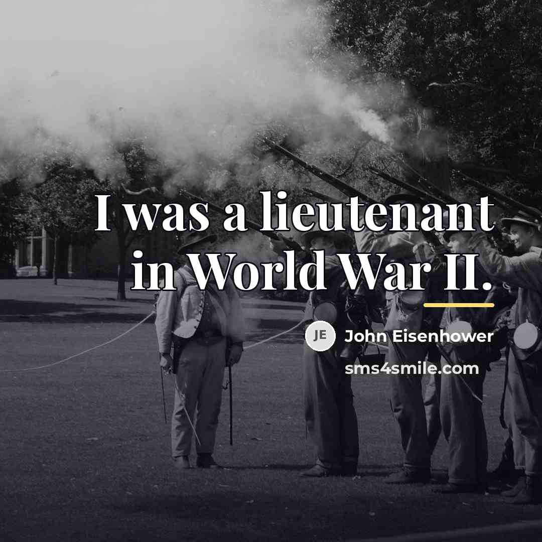 “I was a lieutenant in World War II.…” quote by John Eisenhower