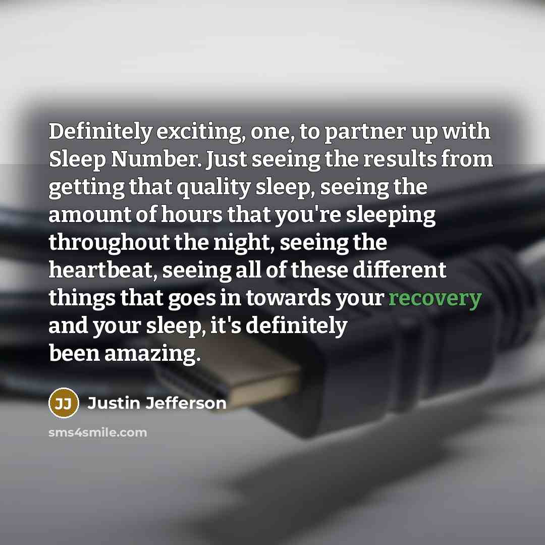 “Definitely exciting, one, to partner up with Sleep Number. Just…” quote by Justin Jefferson