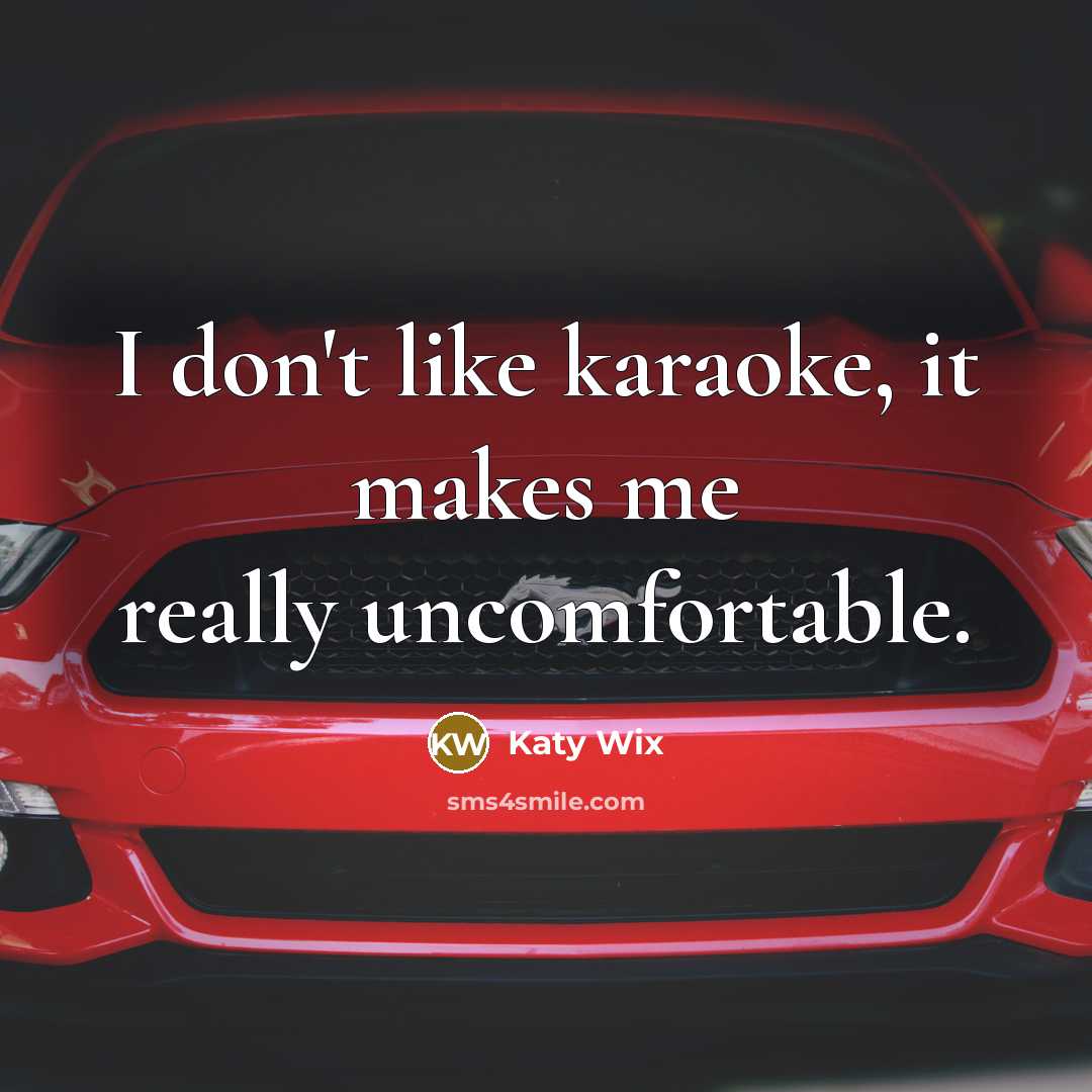 “I don't like karaoke, it makes me really uncomfortable.…” quote by Katy Wix