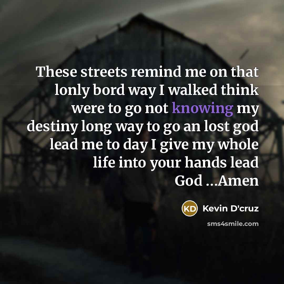 “These streets remind me on that lonly bord way I…” quote by Kevin D'cruz