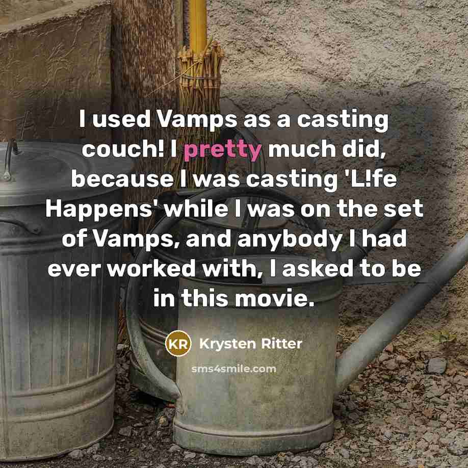 “I used Vamps as a casting couch! I pretty much…” quote by Krysten Ritter